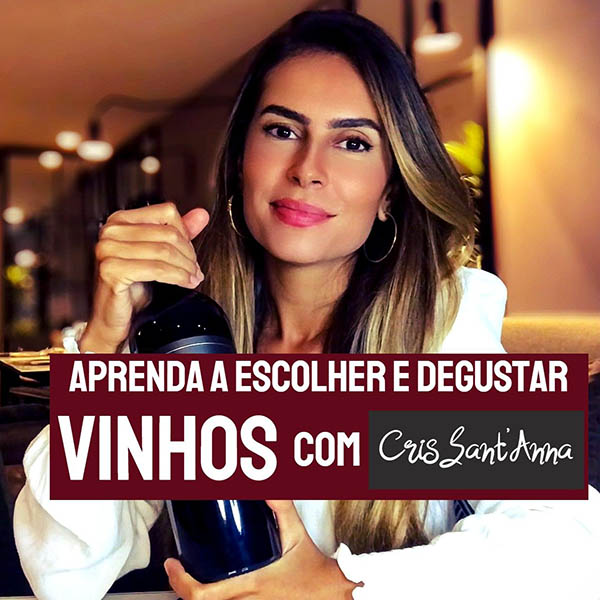Aprenda a Escolher e Degustar Vinhos com Cris Sant'Anna
